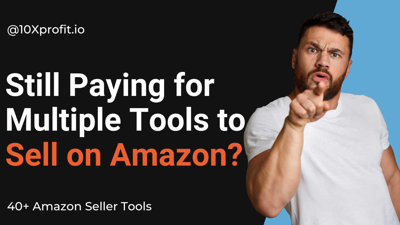 10Xprofit - Amazon Seller Tools application interface and features